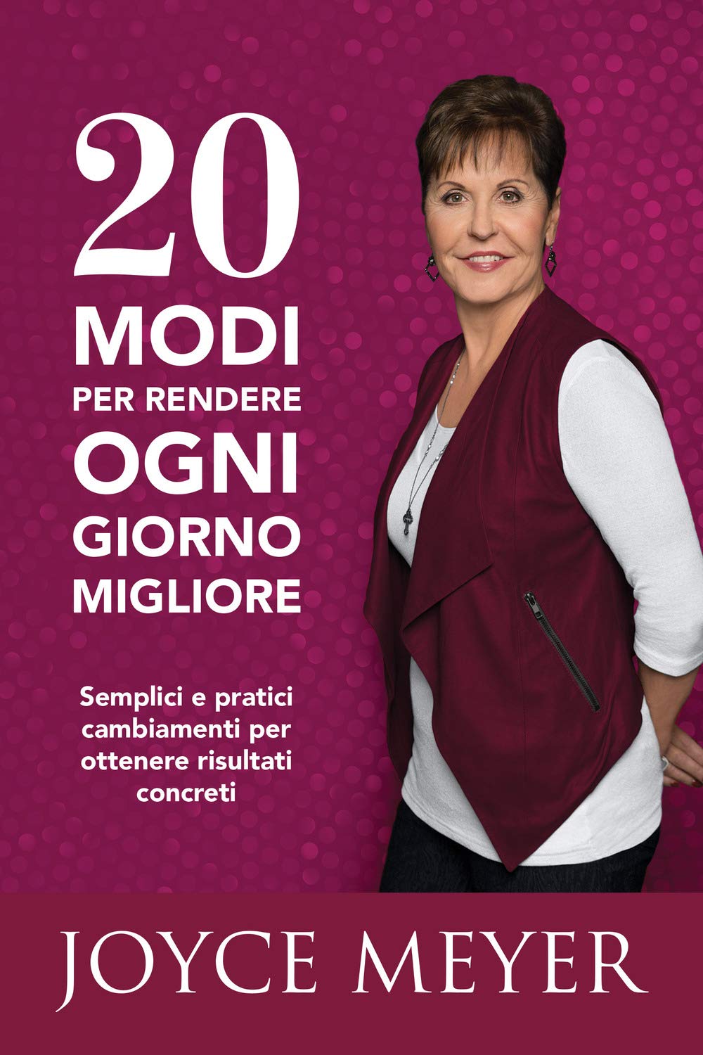 20 modi per rendere ogni giorno migliore. Semplici e pratici cambiamenti per ottenere risultati concreti book