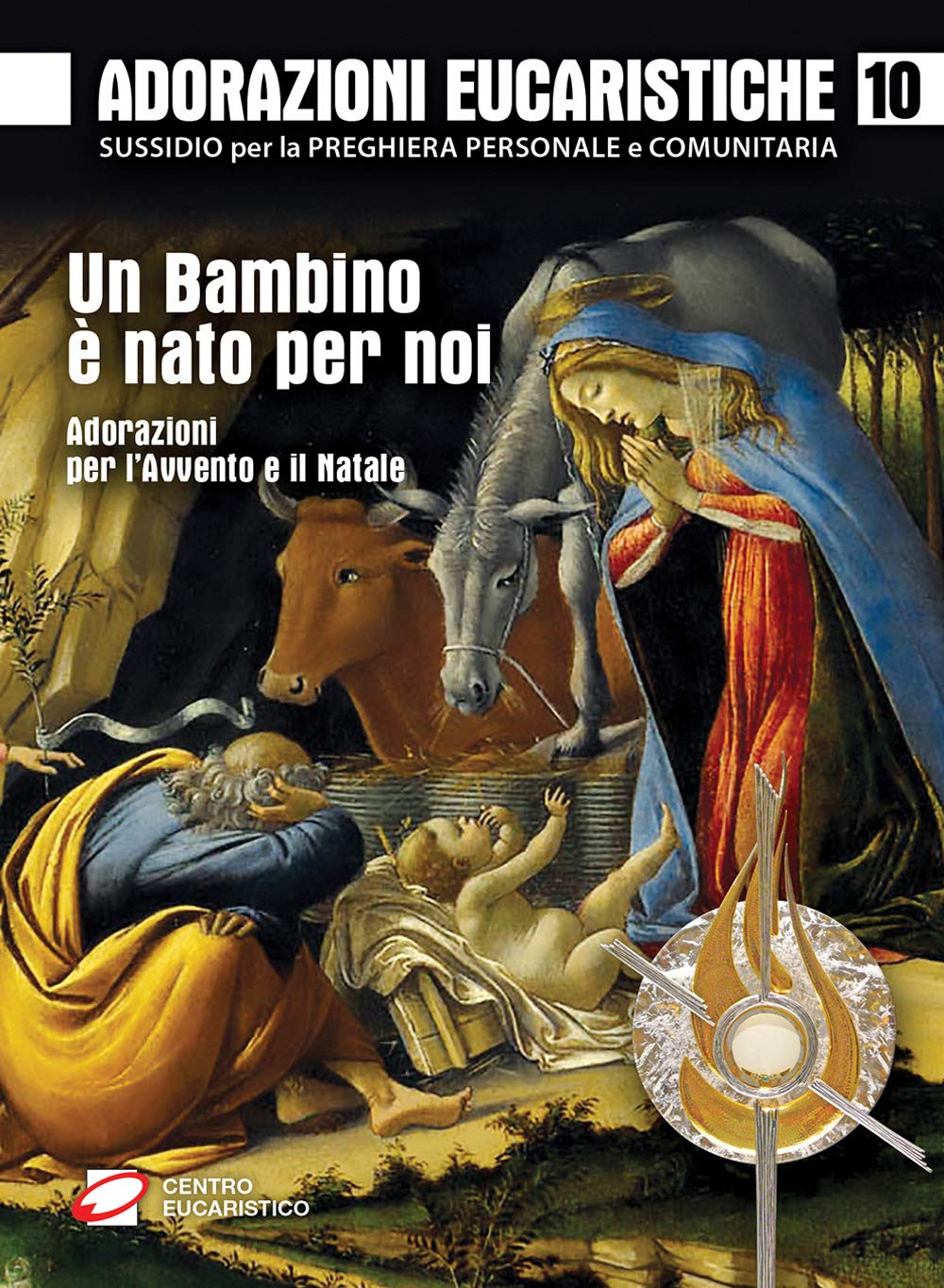 Adorazioni eucaristiche. Un bambino è nato per noi. Adorazioni per l'Avvento e il Natale (Venite, adoriamo) Religion & Esotericism
