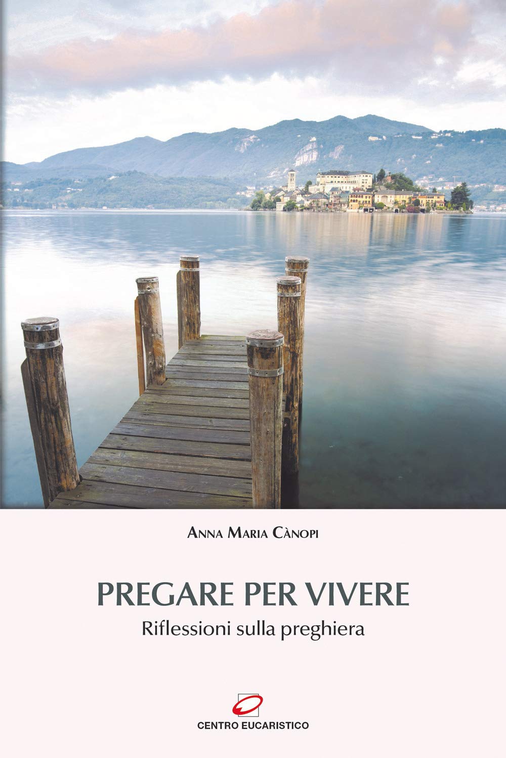 Pregare per vivere. Riflessioni sulla preghiera Religion & Esotericism