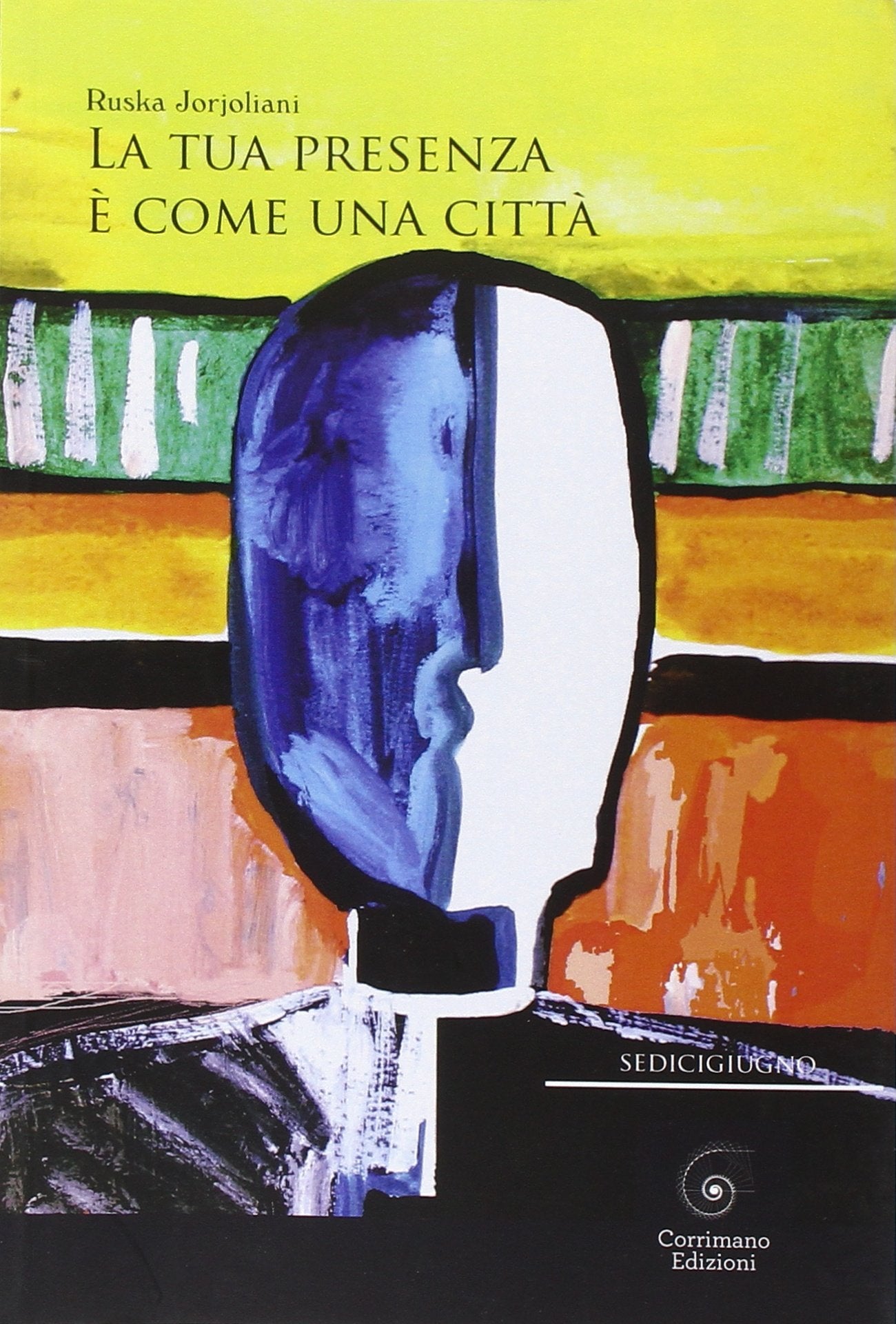 La tua presenza è come una città (Sedicigiugno) Contemporary literature