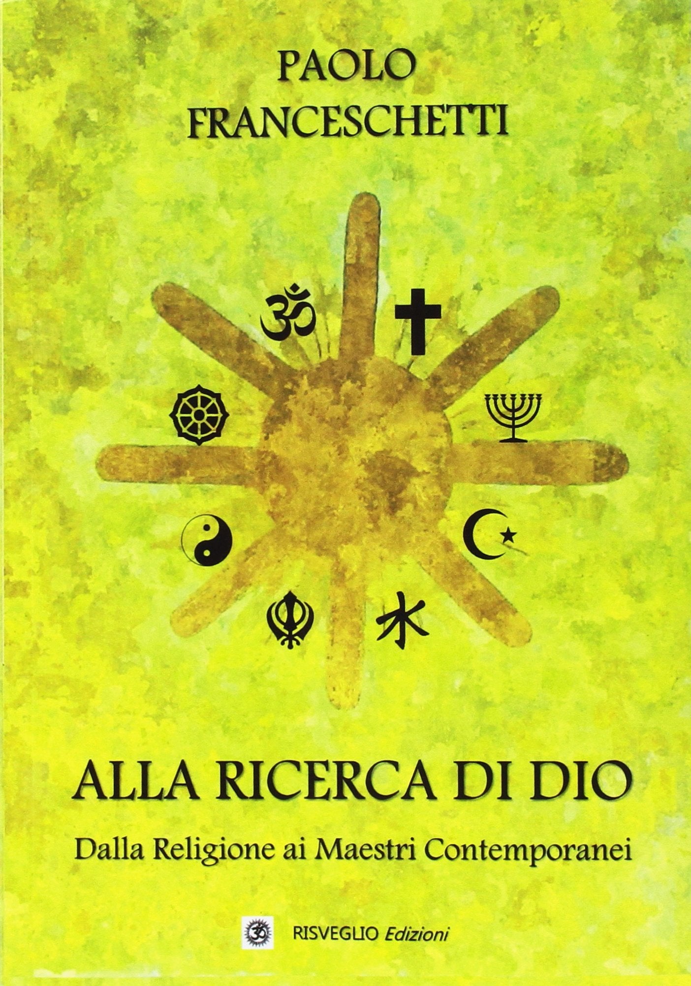 Alla ricerca di Dio. Dalla Religione ai Maestri contemporanei (I grandi del risveglio) Philosophy