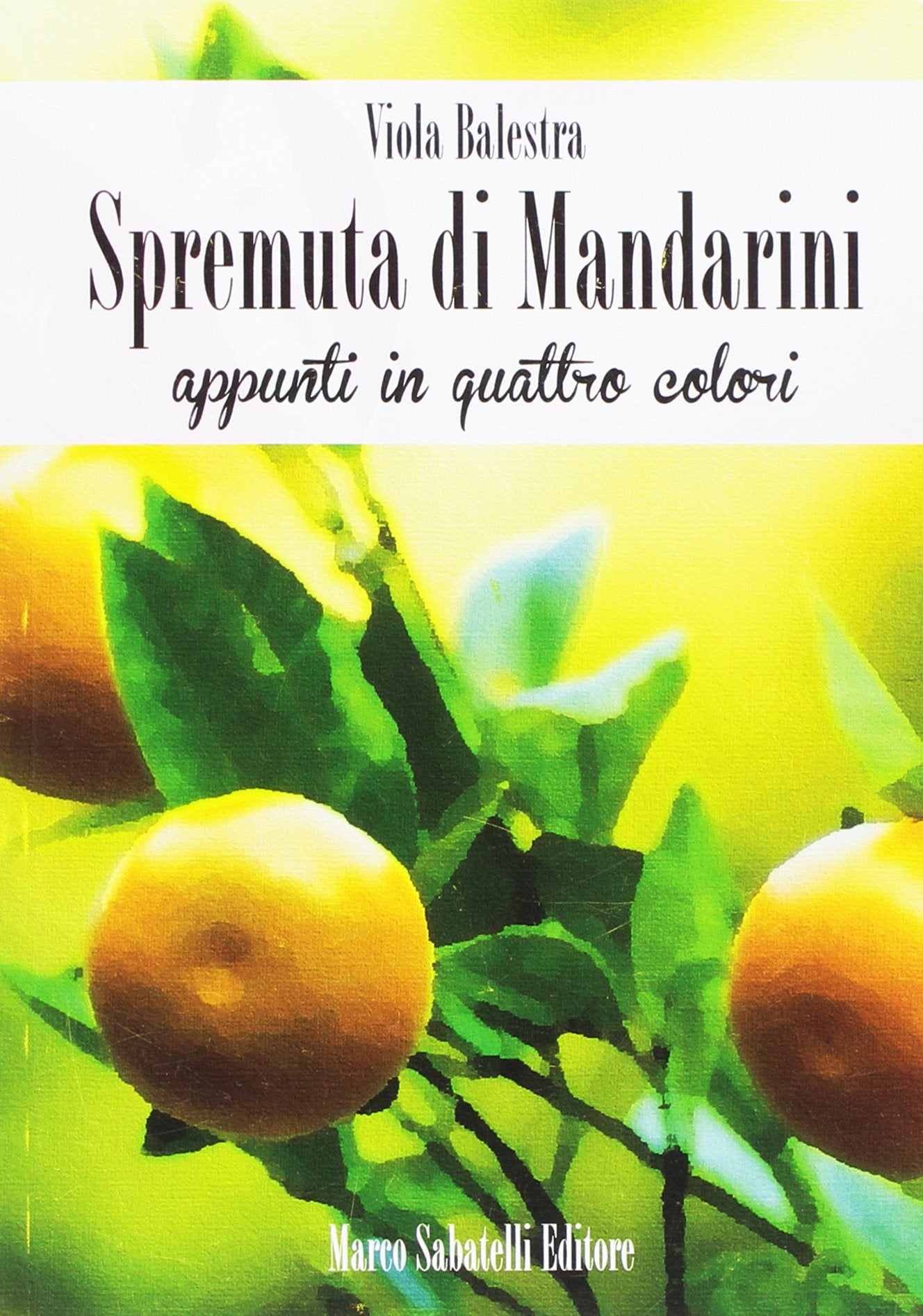 Spremuta di mandarini. Appunti in quattro colori Contemporary literature