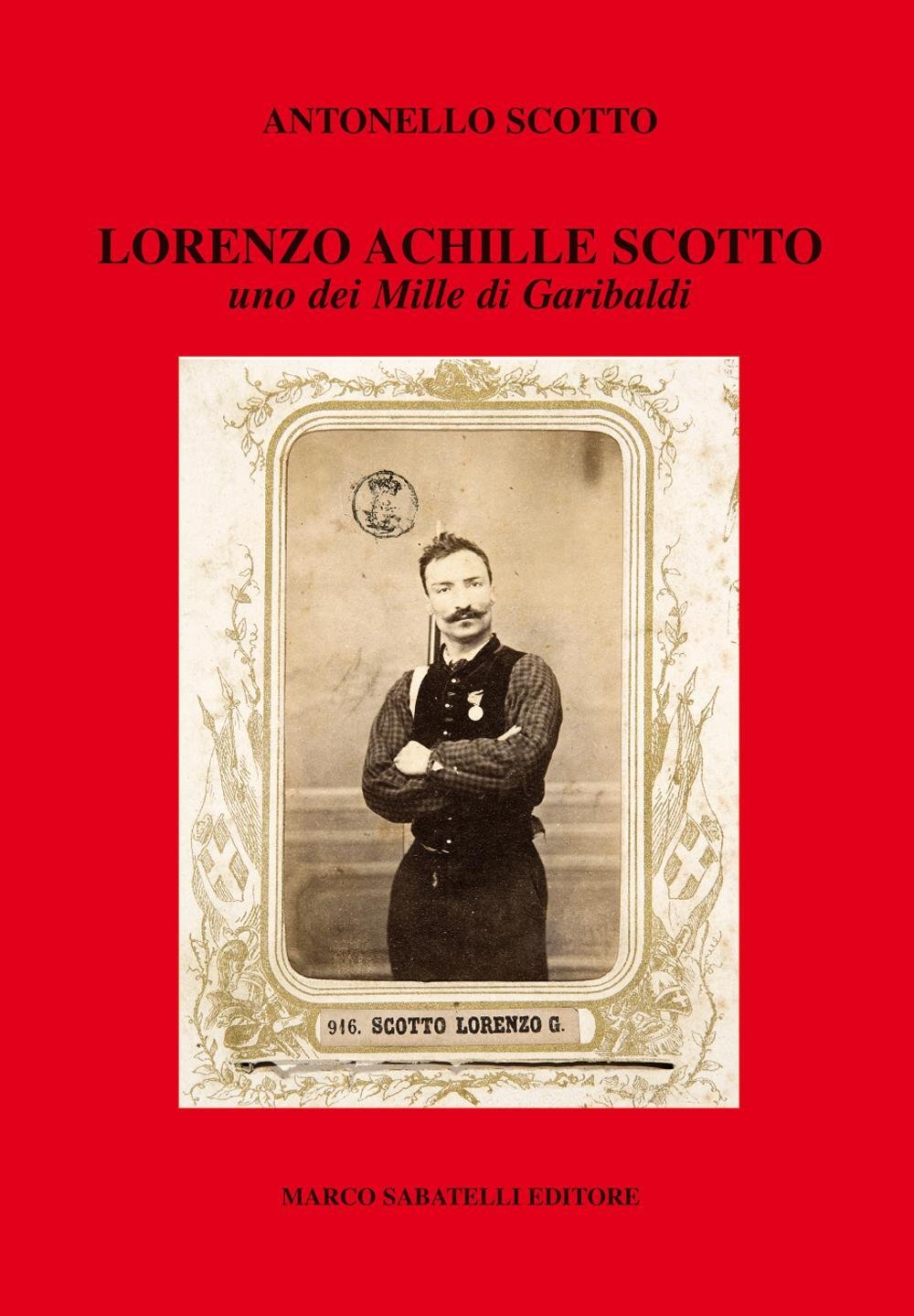 Lorenzo Achille Scotto. Uno dei Mille di Garibaldi Books