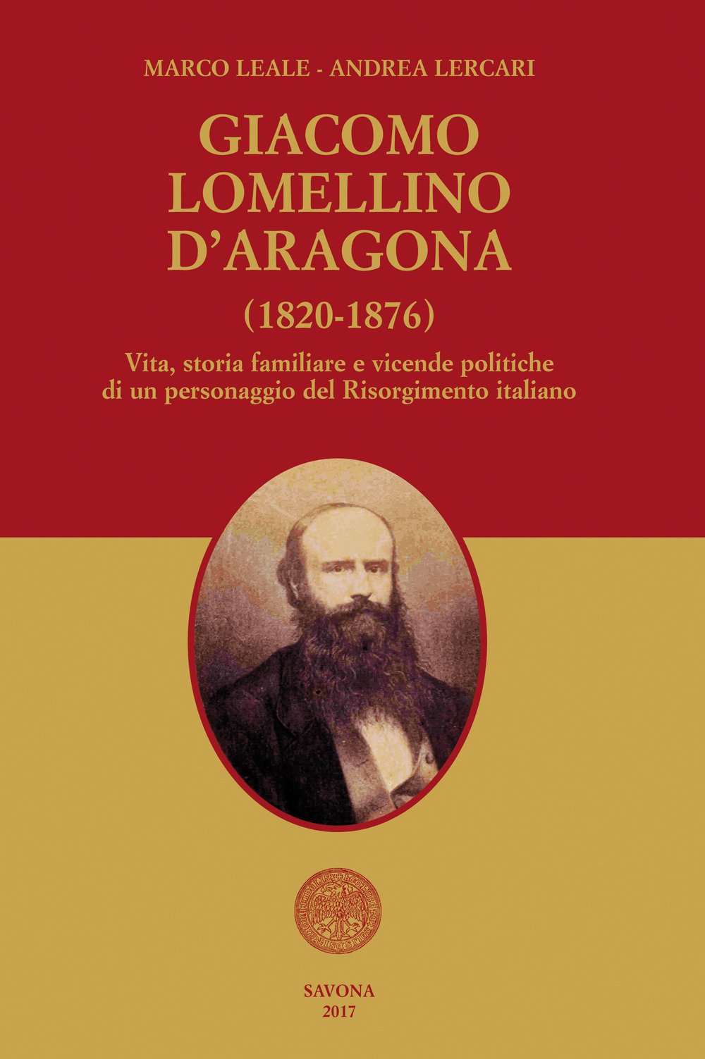 Giacomo Lomellino d'Aragona (1820-1876). Vita, storia familiare e vicende politiche di un personaggio del Risorgimento italiano Memories