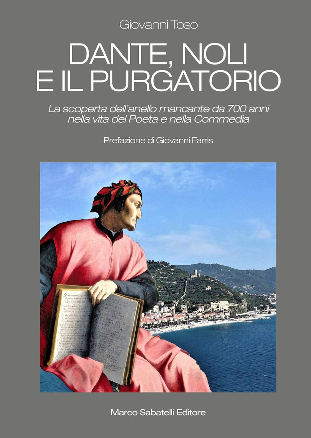 Dante, Noli e il Purgatorio. La scoperta dell'anello mancante da 700 anni nella vita del poeta e nella Commedia Contemporary literature