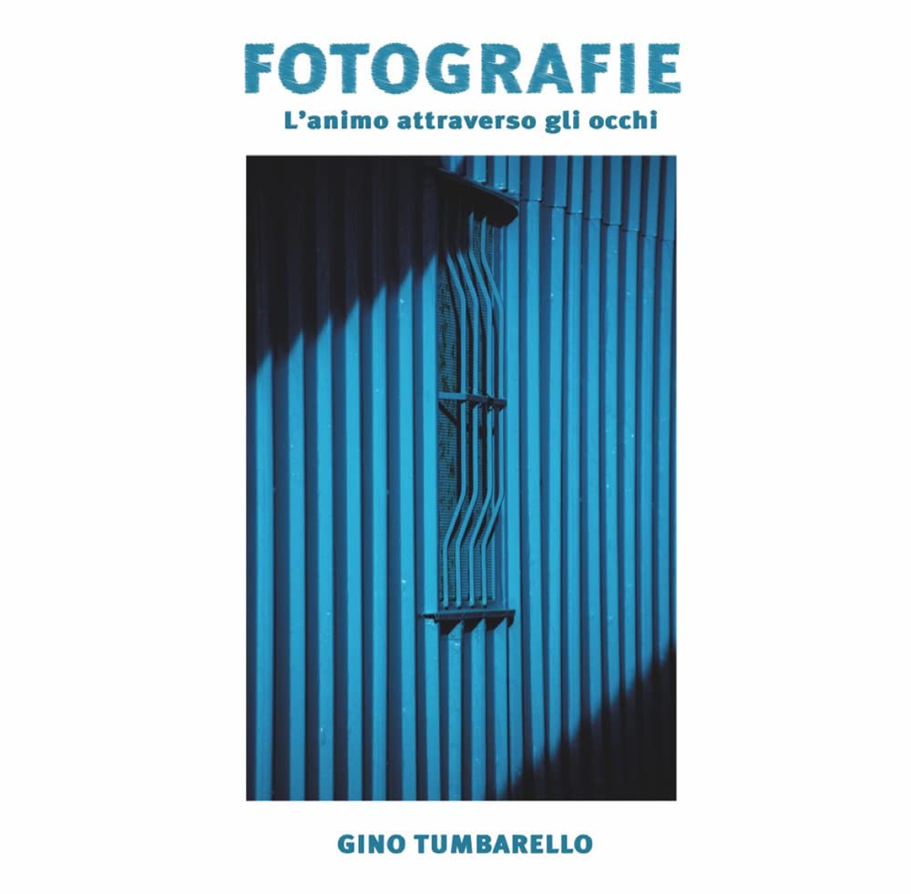 Fotografie. L'animo attraverso gli occhi. Ediz. illustrata Travel