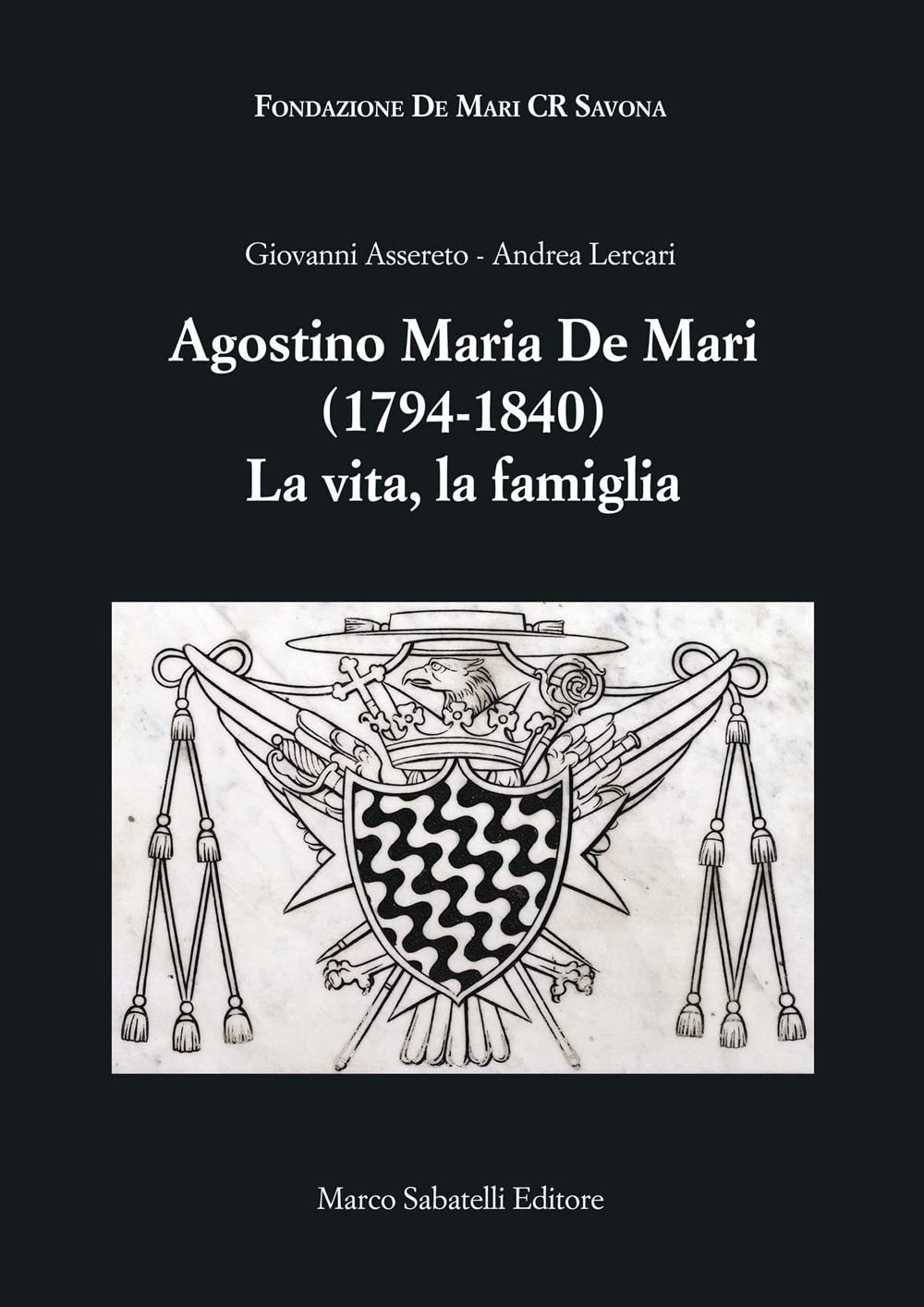 Agostino Maria De Mari. 1794-1840 La vita, la famiglia Politics & History