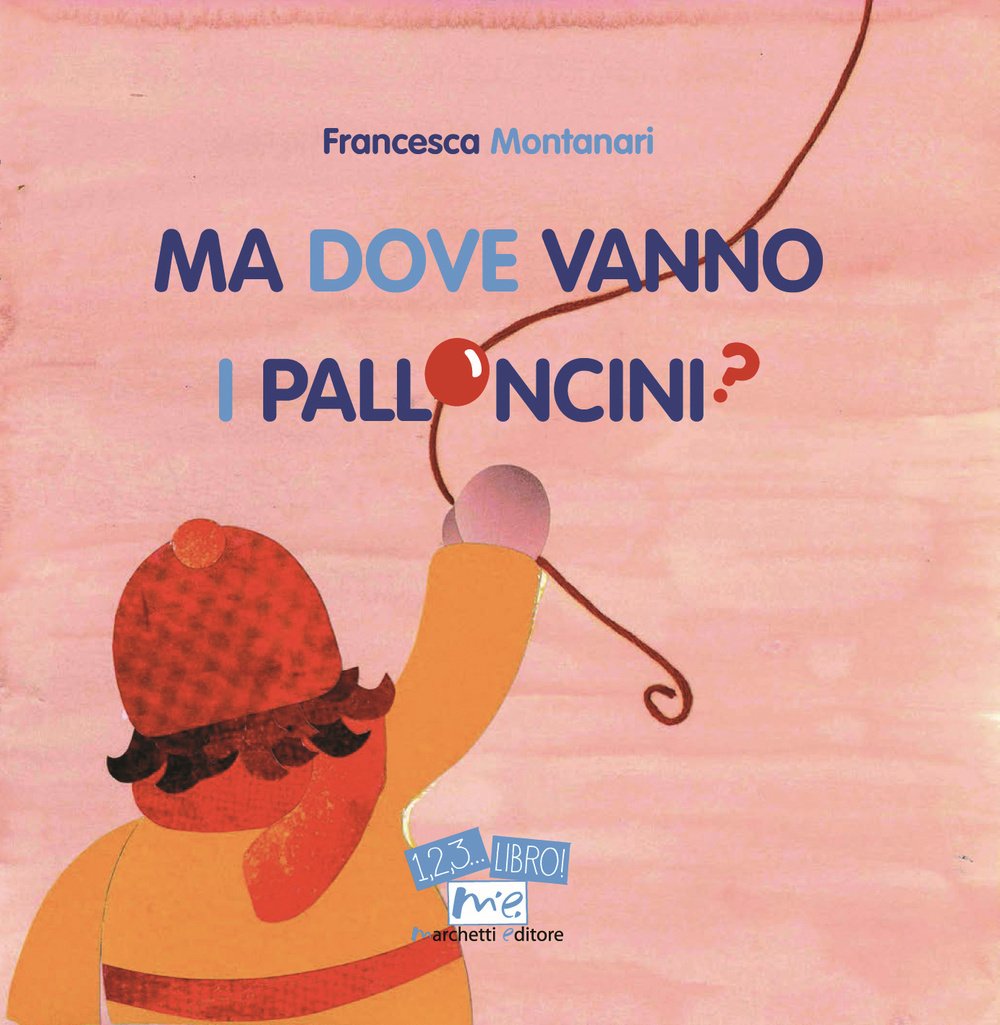Ma dove vanno i palloncini? Con gadget (1, 2, 3... libro!) Children's books