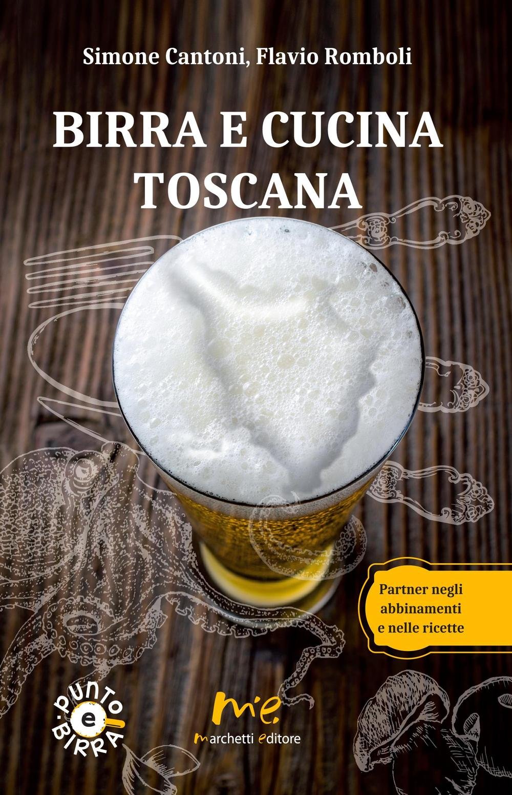 Birra e cucina toscana. Partner negli abbinamenti e nelle ricette book