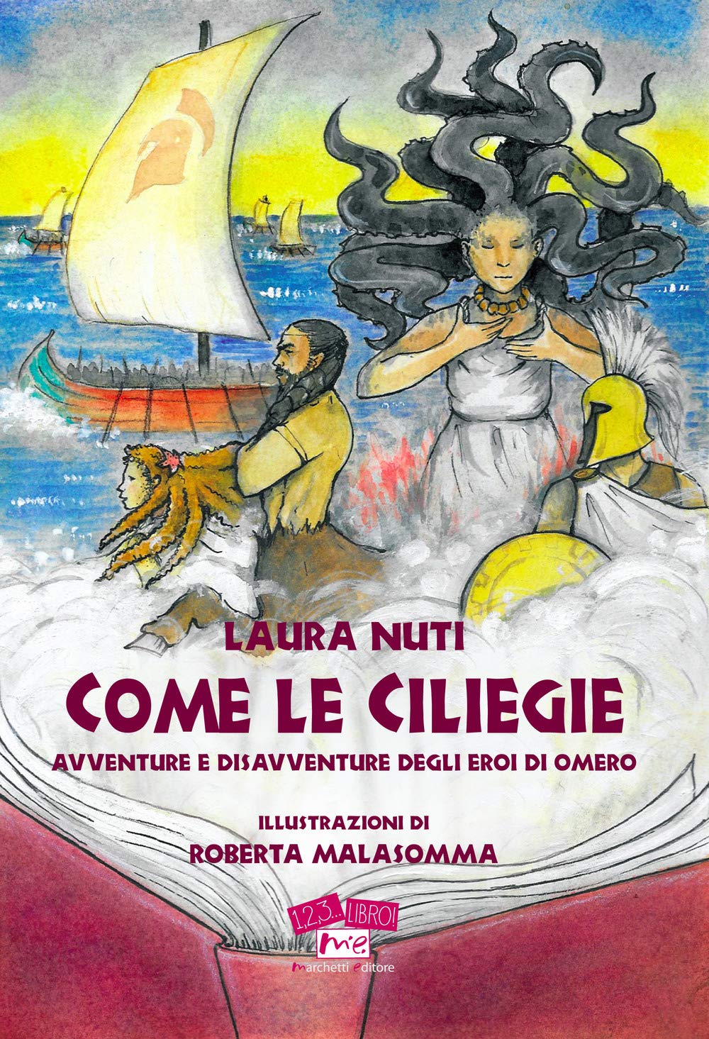 Come le ciliegie. Avventure e disavventure degli eroi di Omero (1, 2, 3... libro!) Fairy Tales & Legends
