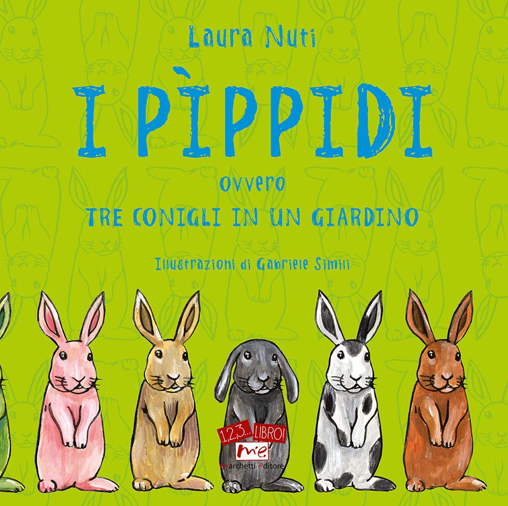 I Pìppidi. ovvero tre conigli in un giardino. Ediz. illustrata (1, 2, 3... libro!) Children's books