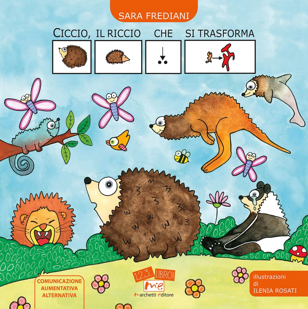 Ciccio, il riccio che si trasforma. In CAA (Comunicazione Aumentativa Alternativa). Ediz. illustrata (1, 2, 3... libro!) Non-fiction