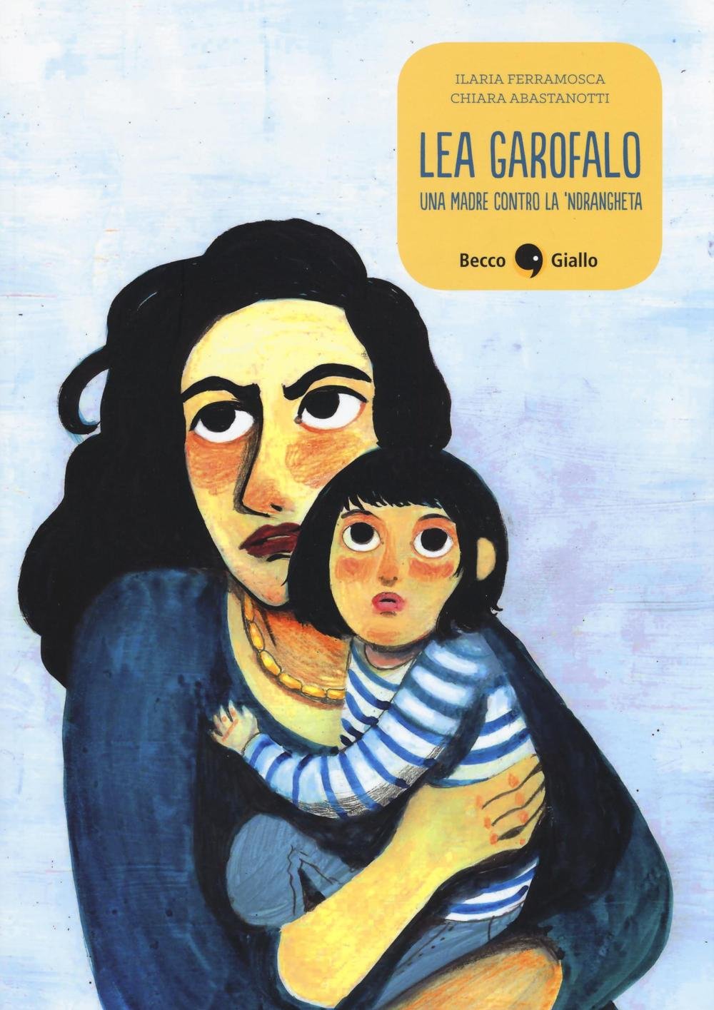 Lea Garofalo. Una madre contro la 'ndrangheta Social Sciences