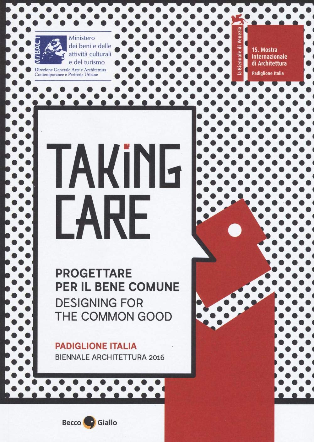 Taking care. Progettare per il bene comune. Ediz. integrale Architecture