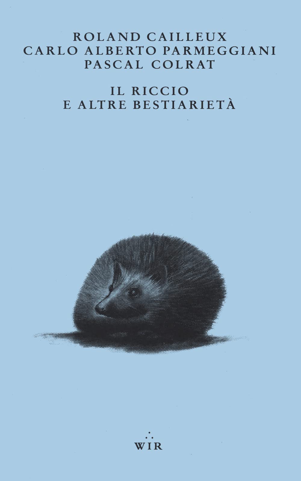 Il riccio e altre bestiarietà Essays & Short Stories