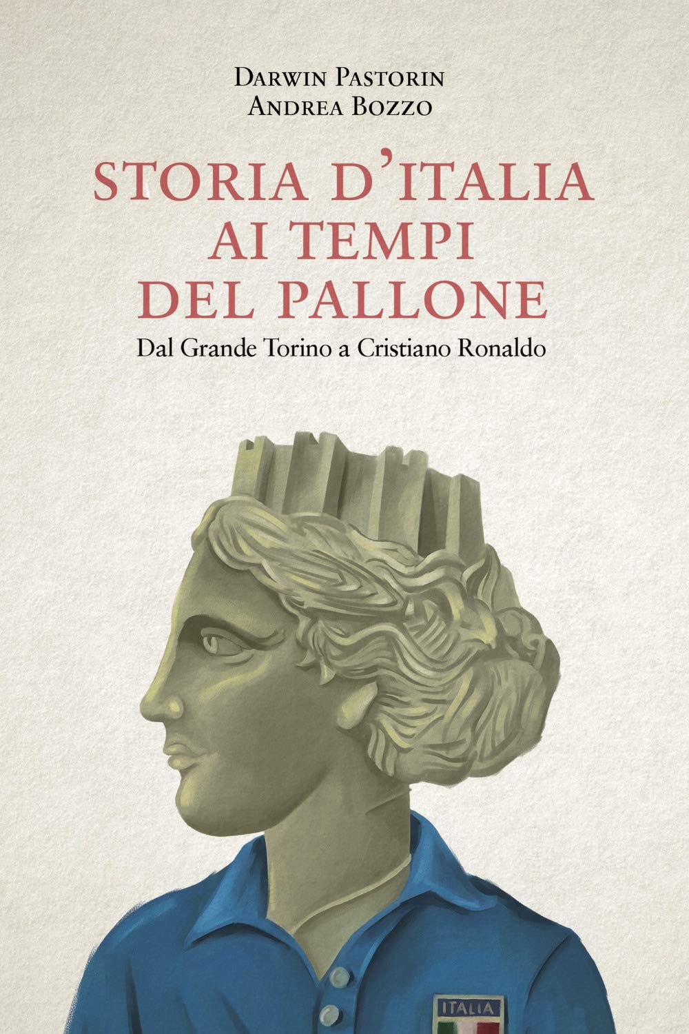 Storia d'Italia ai tempi del pallone. Dal grande Torino a Cristiano Ronaldo book