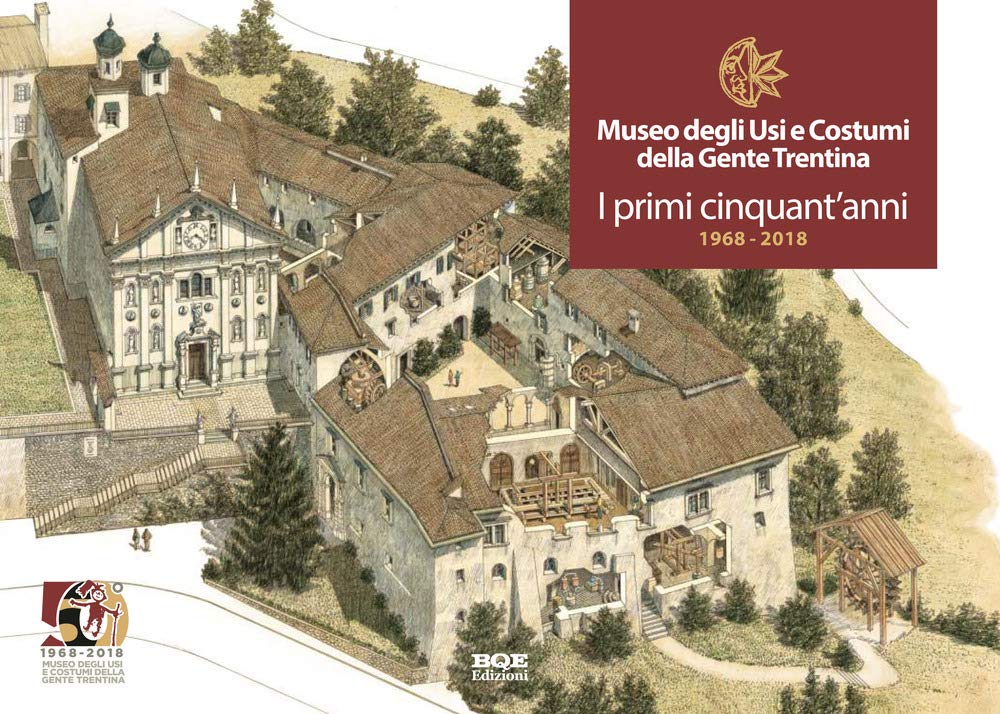 Museo degli usi e costumi della gente trentina. I primi cinquant’anni 1968-2018 book