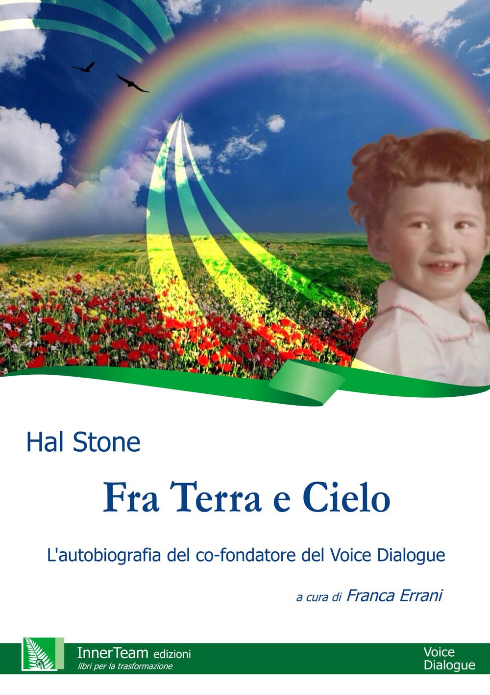 Fra terra e cielo. L'autobiografia del co-fondatore del Voice Dialogue book
