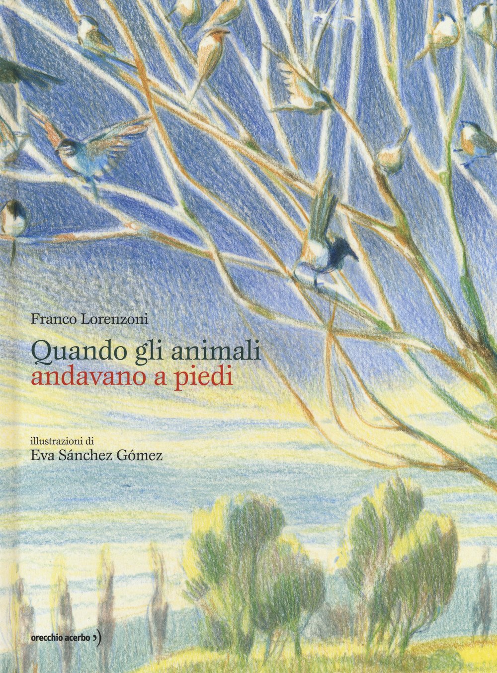 Quando gli animali andavano a piedi. Ediz. a colori book