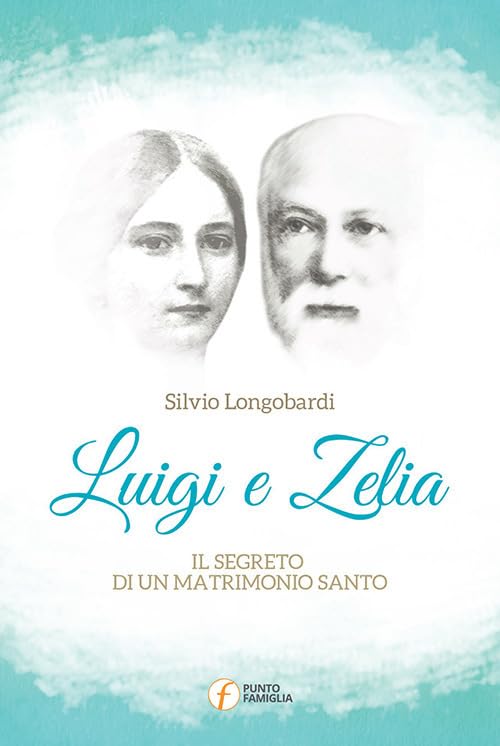 Luigi e Zelia. Il segreto di un matrimonio santo (Percorsi di santità coniugale) Books