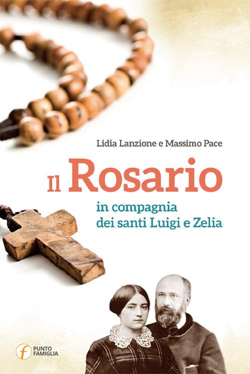 Il rosario in compagnia dei santi Luigi e Zelia book