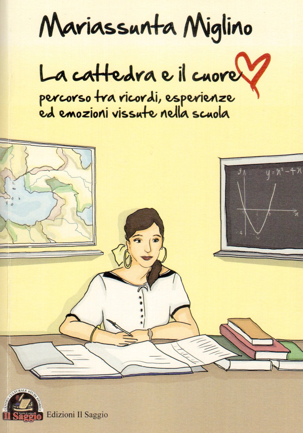La cattedra e il cuore. Percorso tra ricordi, esperienze ed emozioni vissute nella scuola book