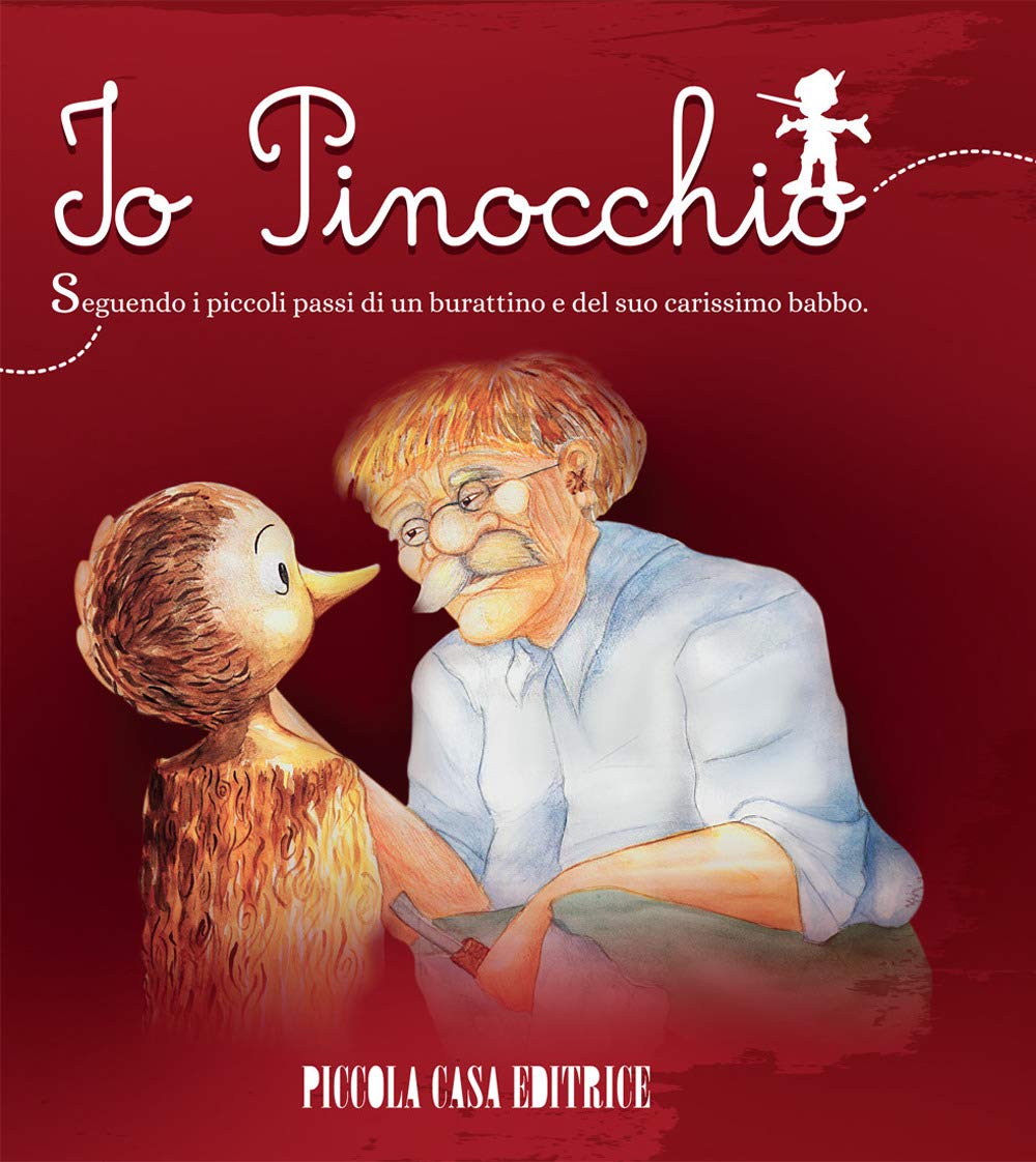 Io, Pinocchio. Seguendo i piccoli passi di un burattino e del suo carissimo babbo book