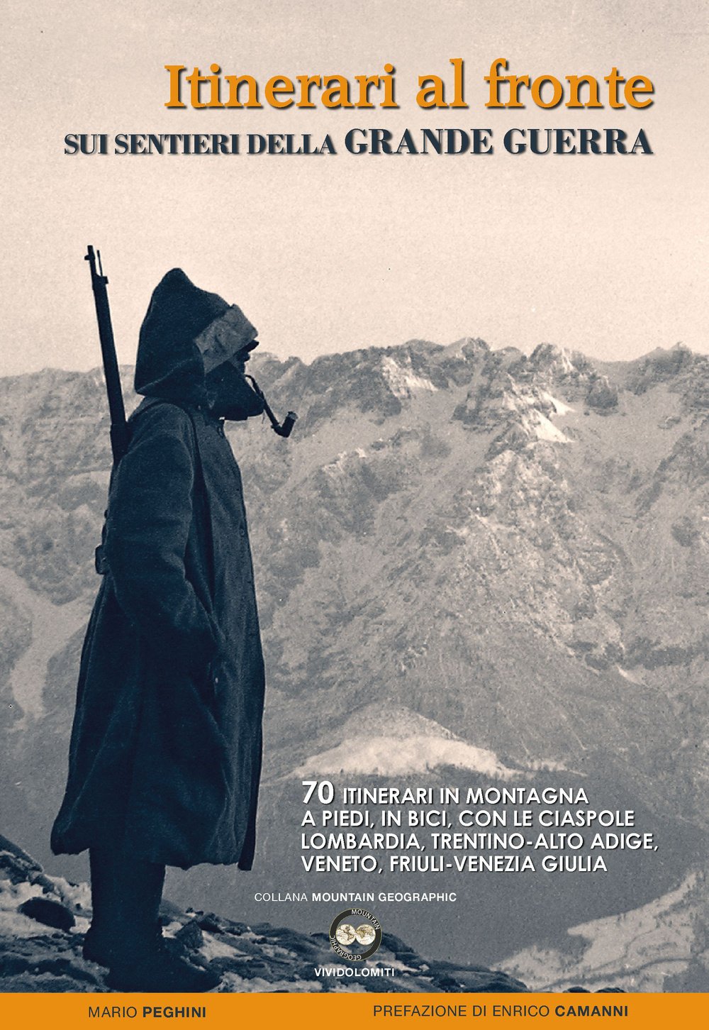 Itinerari al fronte sui sentieri della grande guerra. 70 itinerari in montagna a piedi, in bici, con le ciaspole Lombardia, Trentino-Alto Adige, Veneto... book