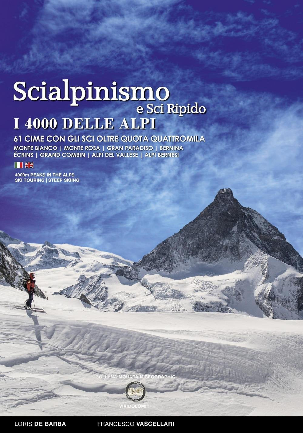 Scialpinismo e sci ripido i 4000 delle Alpi. 61 cime con gli sci oltre quota quattromila. Monte Bianco. Monte Rosa. Gran Paradiso. Bernina Écrins. Grand Combin. Alpi Del Vallese. Alpi Bernesi. Ediz. italiana e inglese Leisure, Home & Garden