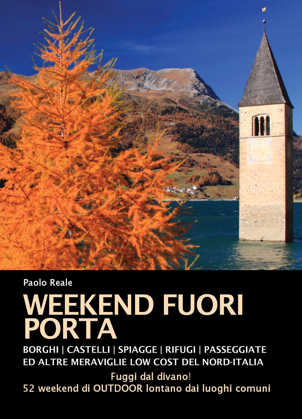 Weekend fuori porta. Borghi, castelli, spiaggette, rifugi, passeggiate e altre meraviglie low cost del nord-Italia Leisure, Home & Garden