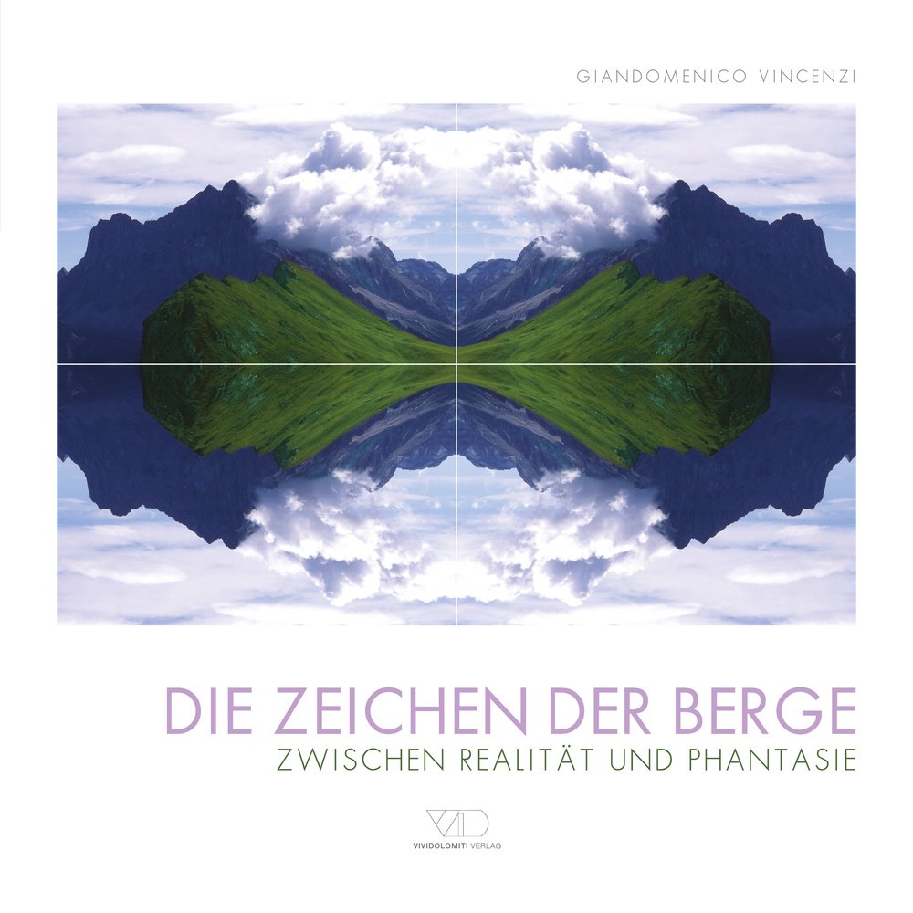 Die Zeichen der Berge. Zwischen realitat und phantasie. Ediz. illustrata Photography
