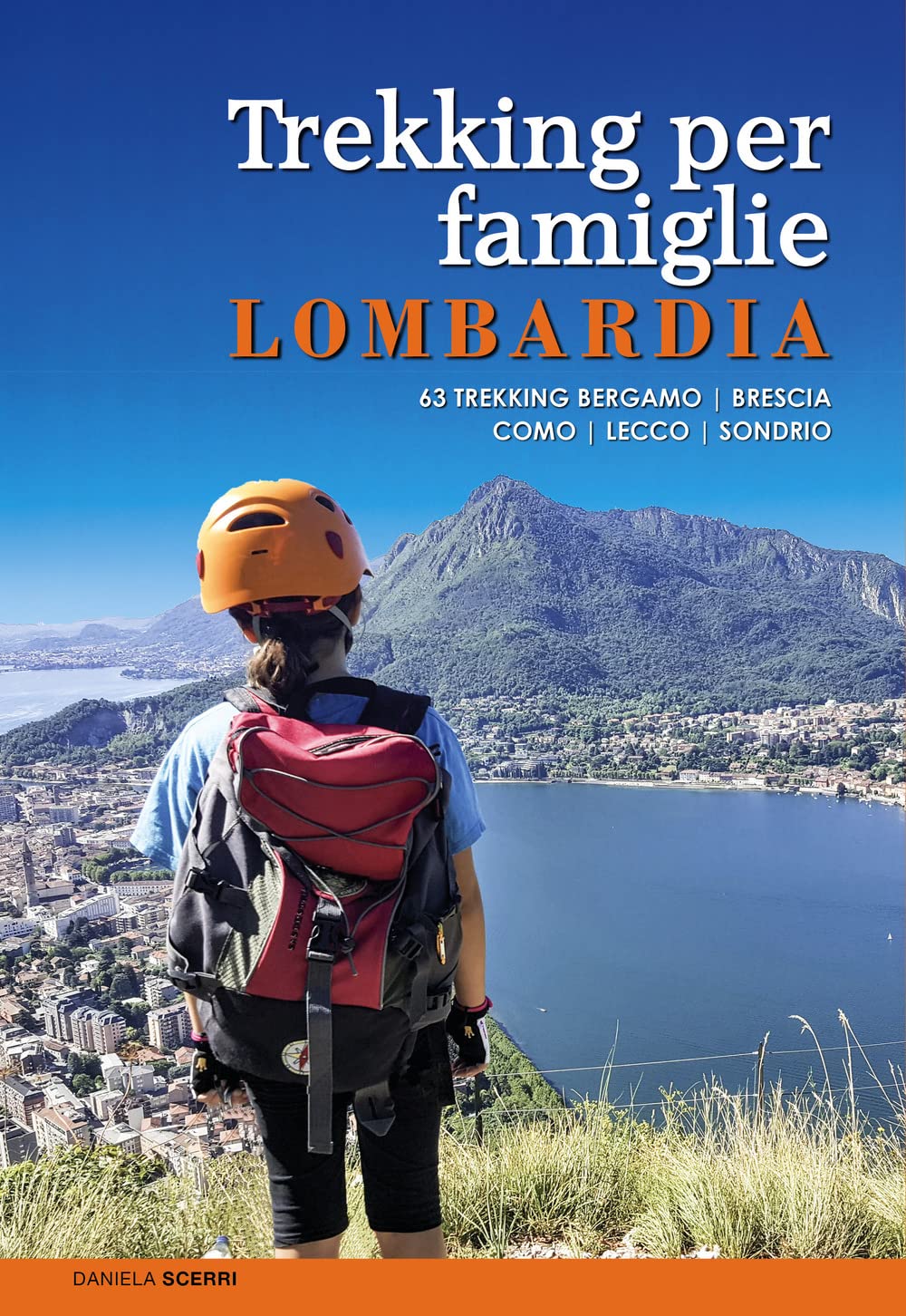 Trekking per famiglie in Lombardia. 63 trekking Bergamo, Brescia, Como, Lecco, Sondrio book