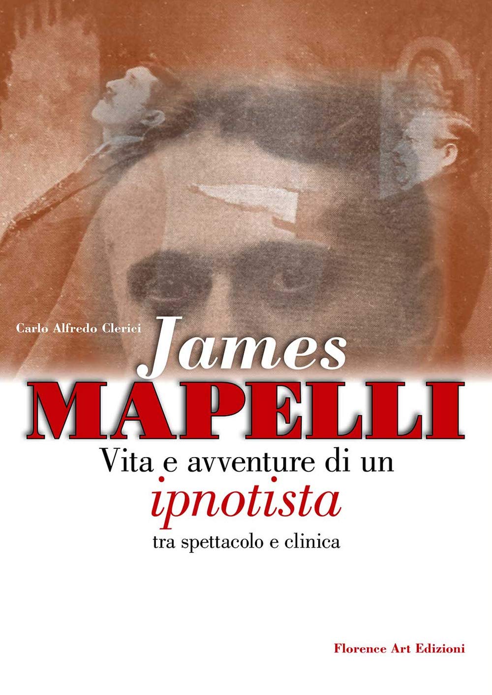 James Mapelli. Vita e avventure di un ipnotista tra spettacolo e clinica book