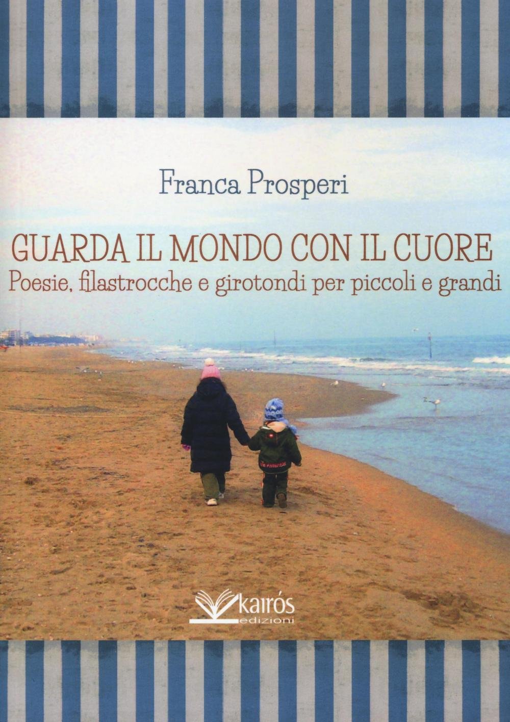 Guarda il mondo con il cuore. Poesie, filastrocche e girotondi per piccoli e grandi (Le parole della Sybilla) Poetry
