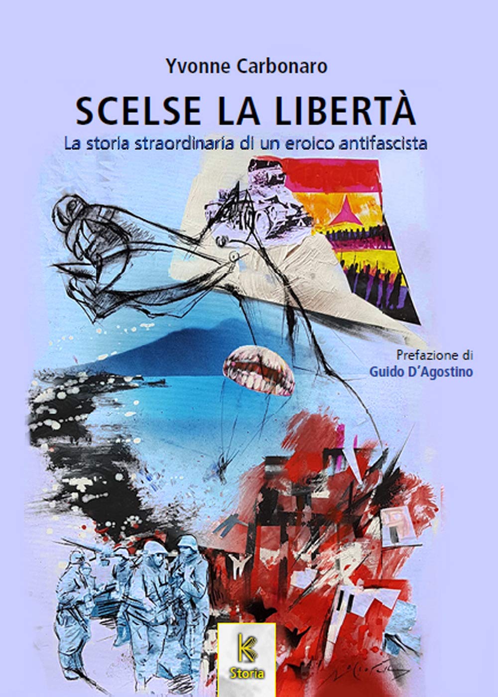 Scelse la libertà. La storia straordinaria di un eroico antifascista Politics & Society
