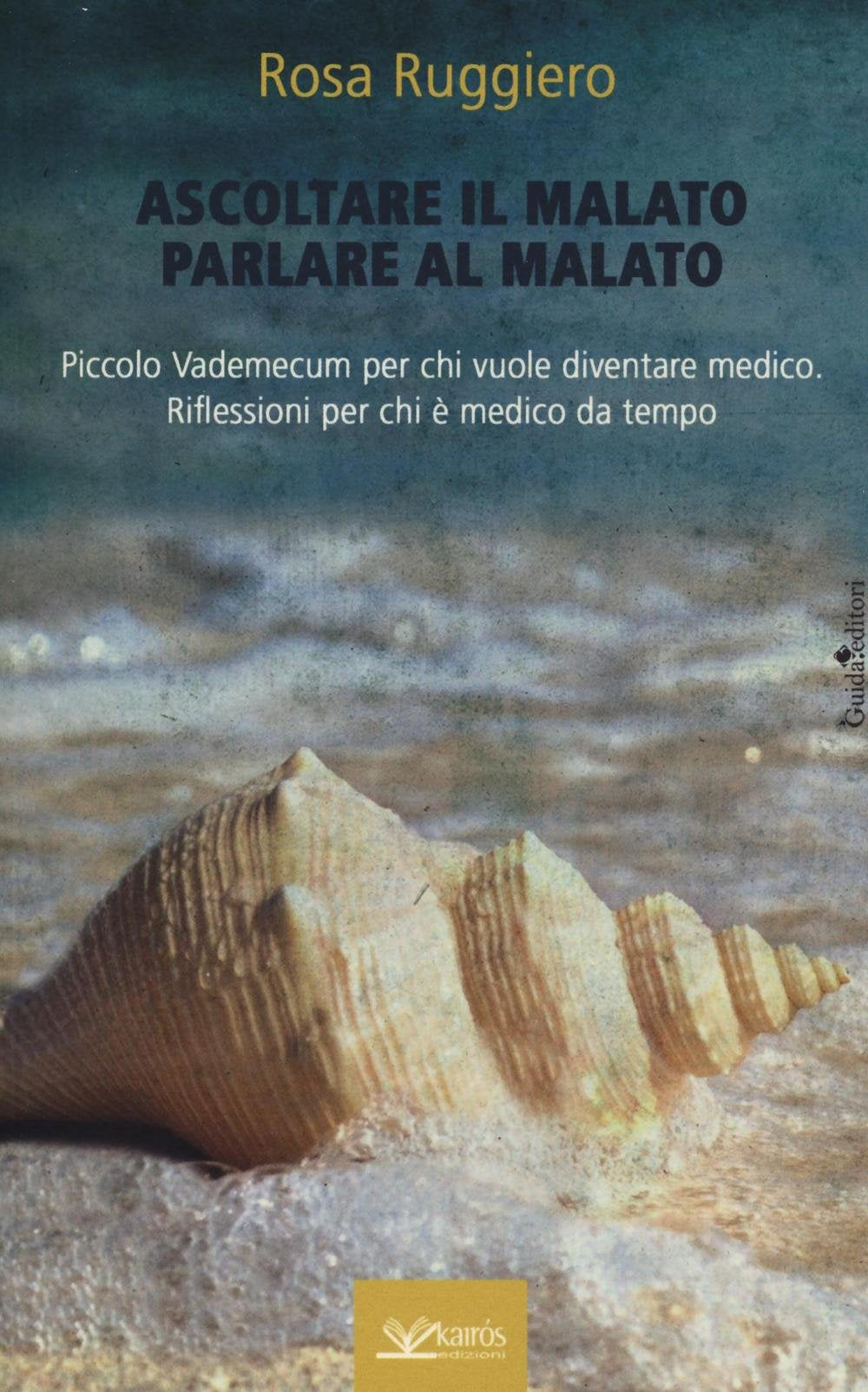 Ascoltare il malato parlare al malato. Piccolo vademecum per chi vuole diventare medico. Riflessioni per chi è medico da tempo (Variazioni) Medicine