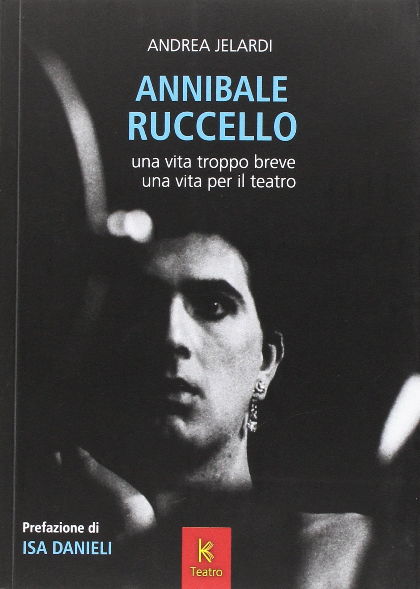 Annibale Ruccello. Una vita troppo breve. Una vita per il teatro book