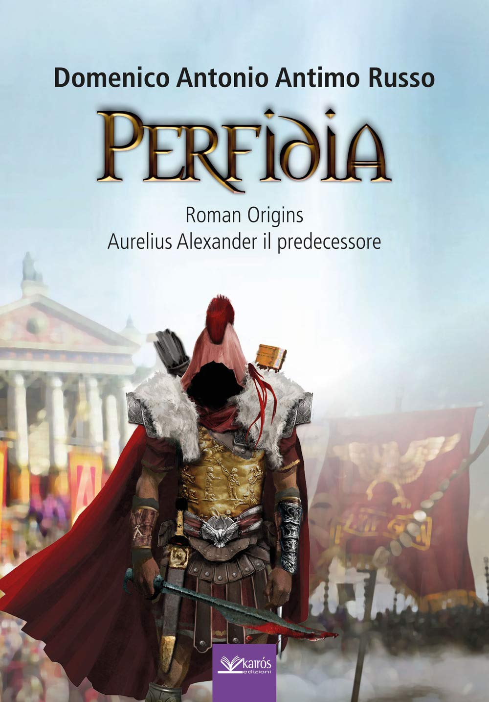 Perfidia. Roman origins. Aurelius alexander il predecessore book
