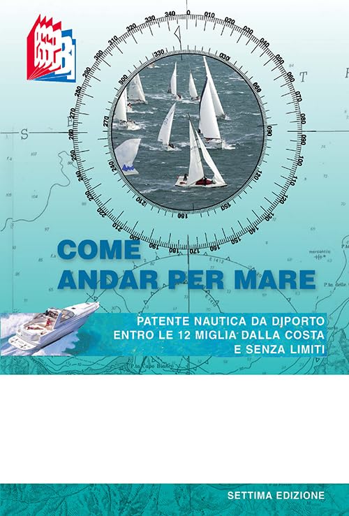 Come andar per mare. Patente nautica da diporto entro le 12 miglia dalla costa e senza limiti book