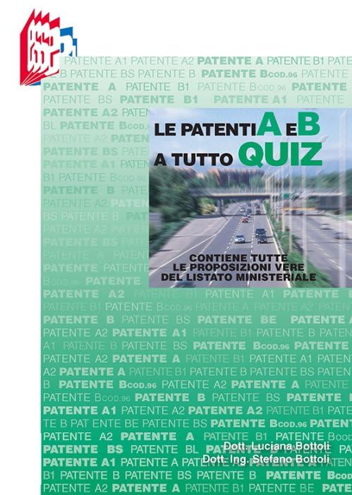 Le patenti A e B a tutto quiz. Contiene tutte le proposizioni vere del listato ministeriale Books