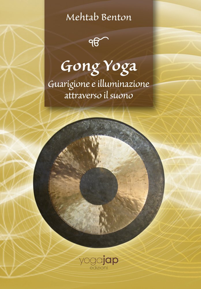 Gong yoga. Guarigione e illuminazione attraverso il suono Religion & Esotericism