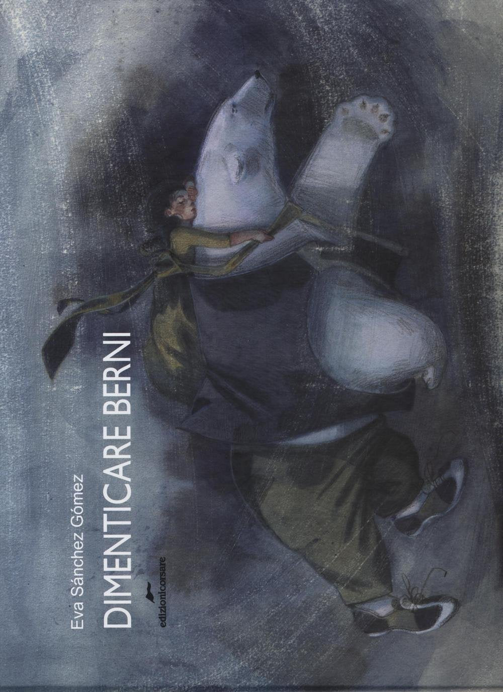 Dimenticare Berni. Ediz. a colori book