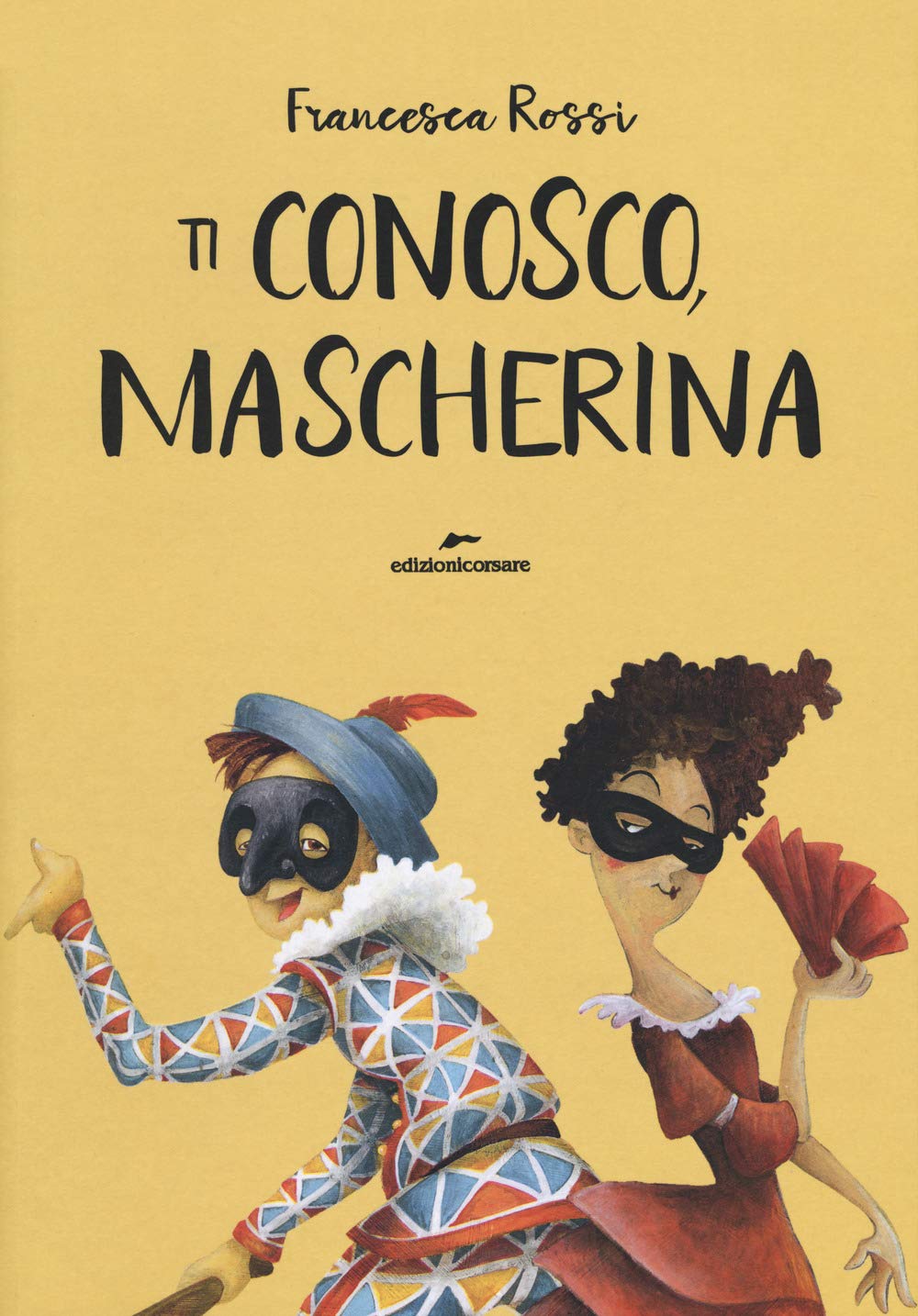 Ti conosco, mascherina. Ediz. a colori book