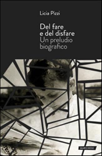Del fare e del disfare. Un preludio biografico book