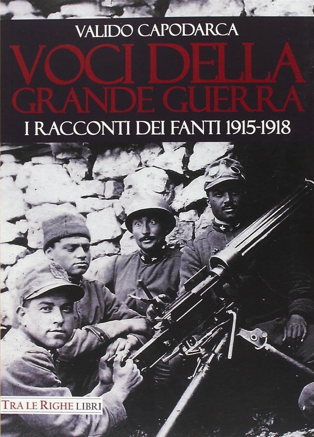 Voci della grande guerra. I racconti dei fanti 1915-1918 Essays & Short Stories