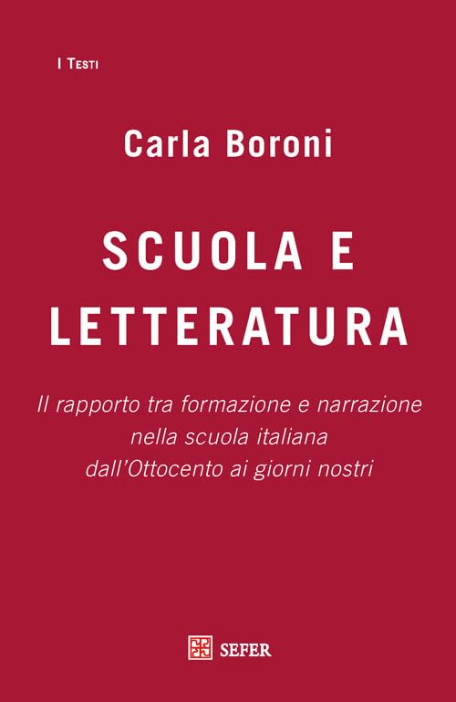 Scuola e letteratura. Il rapporto tra formazione e narrazione nella scuola italiana dall’Ottocento ai giorni nostri book