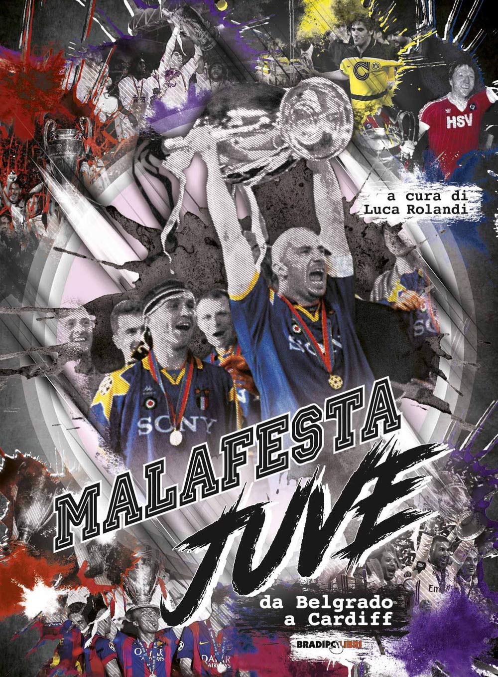 Malafesta Juve. Da Belgrado a Cardiff book