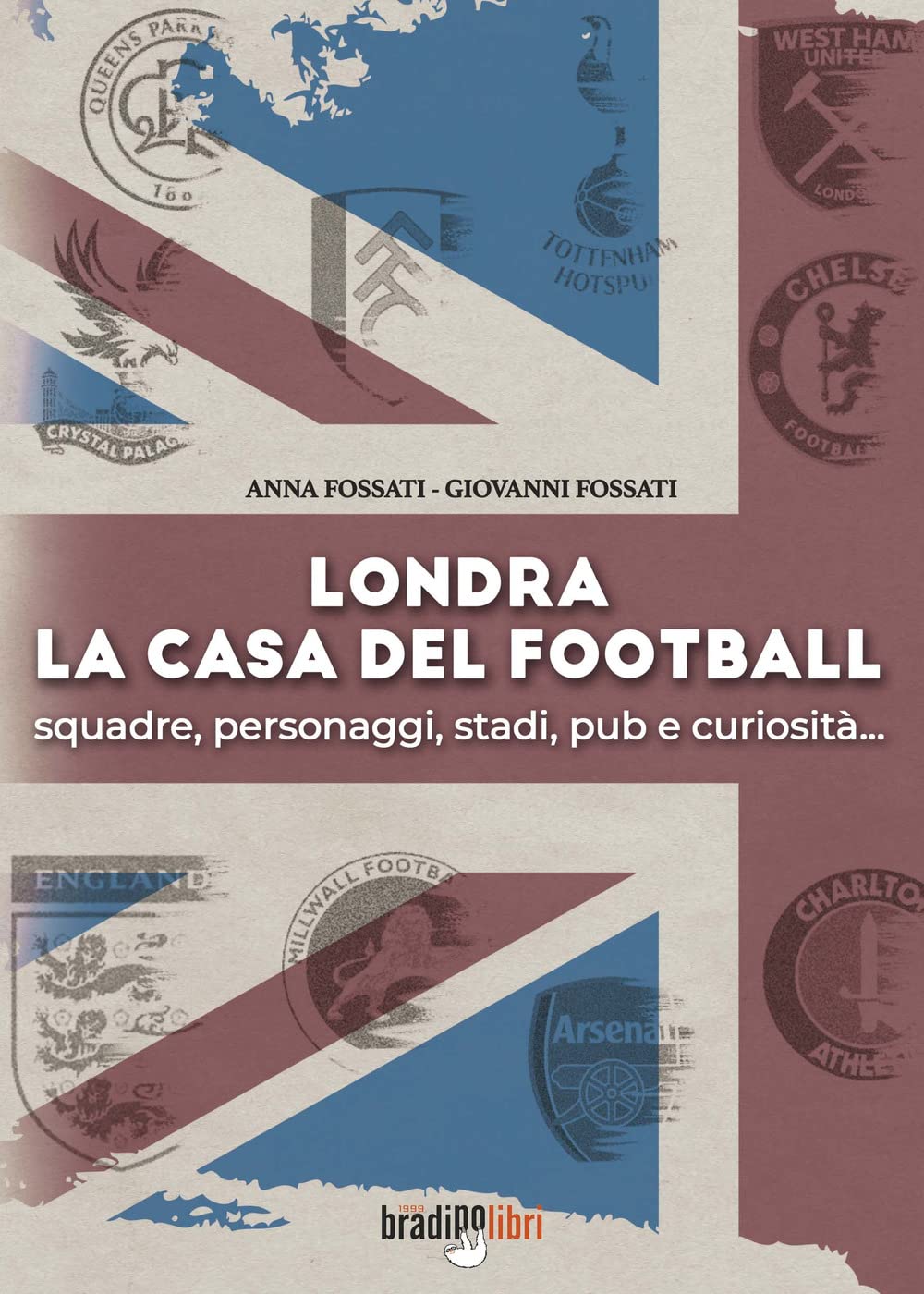 Londra. La casa del football. Squadre, personaggi, stadi, pub e curiosità book