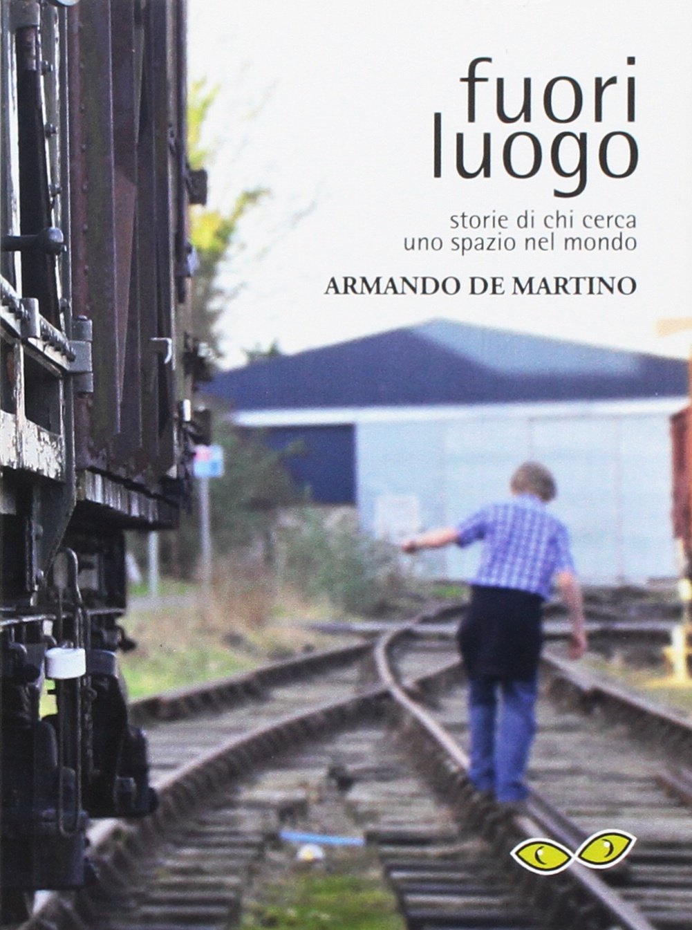 Fuori luogo. Storie di chi cerca uno spazio nel mondo book