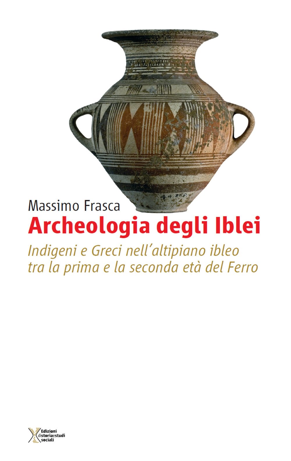 Archeologia degli Iblei. Indigeni e greci nell'altipiano ibleo tra la prima e la seconda età del ferro book